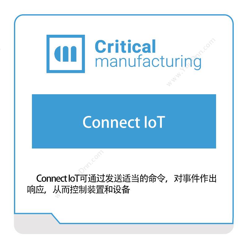 凯睿德制造软件 Critical Manufacturing Connect-IoT 工业物联网IIoT